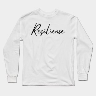 Resilience. Beautiful Typography Self Empowerment Quote. Long Sleeve T-Shirt